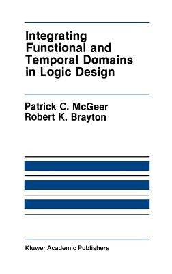 Integrating Functional and Temporal Domains in Logic Design: The False Path Problem and Its Implications by McGeer, Patrick C.