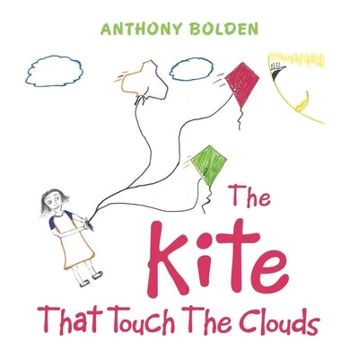 The Kite That Touch the Clouds by Bolden, Anthony