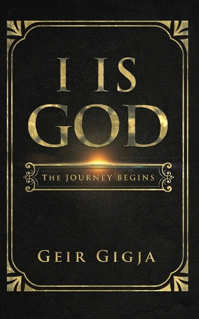 I Is God: The Journey Begins by Gigja, Geir