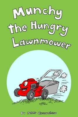 Munchy The Hungry Lawnmower by Crawshaw, Peter