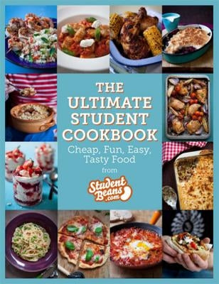 The Ultimate Student Cookbook: Cheap, Fun, Easy, Tasty Food by Studentbeans Com