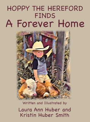 Hoppy the Hereford Finds a Forever Home by Huber, Laura Ann