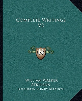 Complete Writings V2 by Atkinson, William Walker