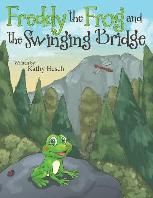 Freddy the Frog and the Swinging Bridge by Hesch, Kathy