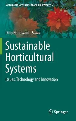 Sustainable Horticultural Systems: Issues, Technology and Innovation by Nandwani, Dilip