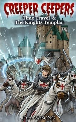 Creeper Ceepers Time Travel & the Knights Templar: Book Fourteen by Wysong, D. a.