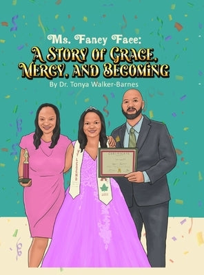 Ms. Fancy Face: A Story of Grace, Mercy, And Becoming by Walker-Barnes, Tonya