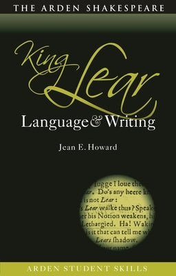 King Lear: Language and Writing by Howard, Jean E.