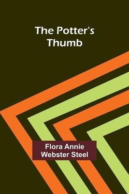 The Potter's Thumb by Annie Webster Steel, Flora