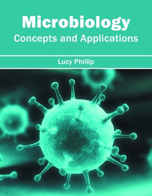 Microbiology: Concepts and Applications by Phillip, Lucy