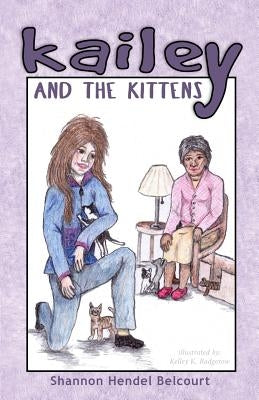 Kailey And The Kittens by Badgerow, Kelley K.