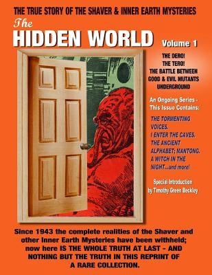 The Hidden World Volume One: The Dero! The Tero! The Battle Between Good and Evil Underground - The True Story Of The Shaver & Inner Earth Mysterie by Palmer, Raymond a.
