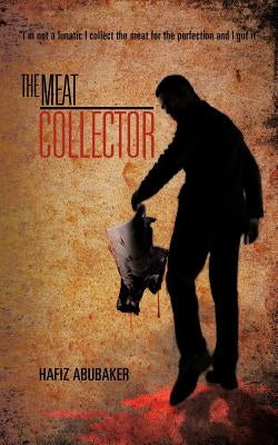 The Meat Collector by Abubaker, Hafiz