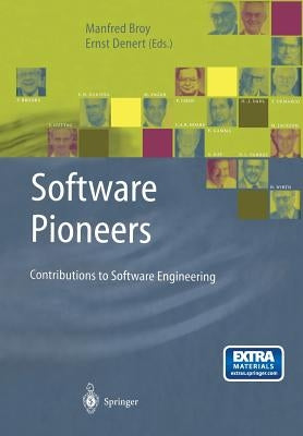 Software Pioneers: Contributions to Software Engineering by Broy, Manfred