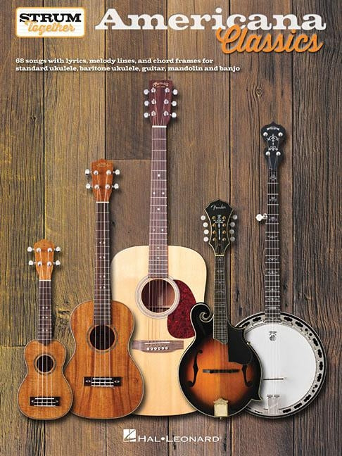 Americana Classics - Strum Together: For Ukulele, Baritone Ukulele, Guitar, Banjo & Mandolin by Hal Leonard Corp