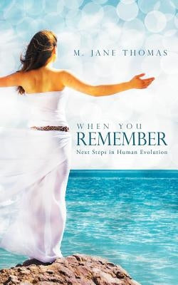 When You Remember: Next Steps in Human Evolution by Thomas, M. Jane