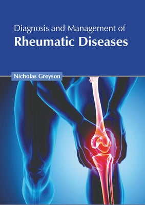 Diagnosis and Management of Rheumatic Diseases by Greyson, Nicholas