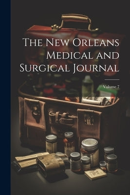 The New Orleans Medical and Surgical Journal; Volume 7 by Anonymous