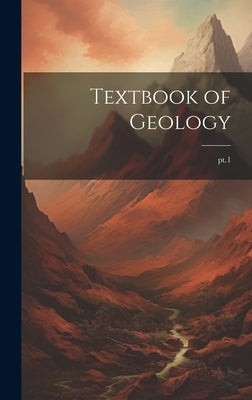Textbook of Geology; pt.1 by Anonymous