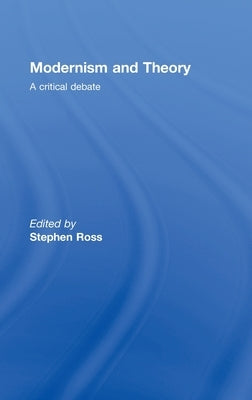 Modernism and Theory: A Critical Debate by Ross, Stephen