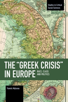 The Greek Crisis in Europe: Race, Class and Politics by Mylonas, Yiannis