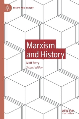 Marxism and History by Perry, Matt