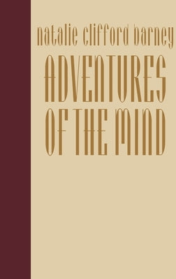 Adventures of the Mind: The Memoirs of Natalie Clifford Barney by Barney, Natalie Clifford