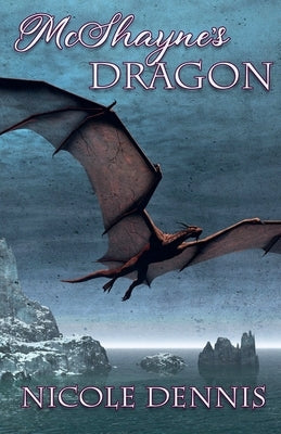 McShayne's Dragon by Dennis, Nicole