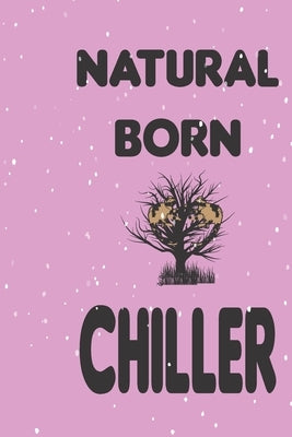Natural Born Chiller: Perfect to Write in for Kids and Adults by Press, Cute Journal