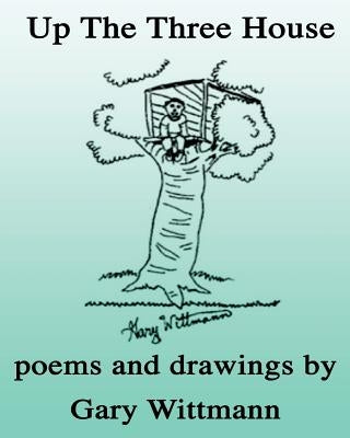 Up The Tree House Children Poetry by Wittmann, Gary