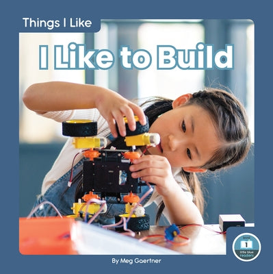 I Like to Build by Gaertner, Meg