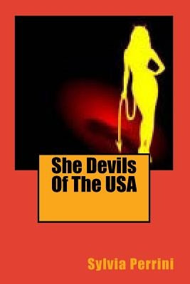 She Devils Of The USA; Women Serial Killers by Perrini, Sylvia