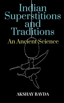 Indian Superstitions and Traditions by Bavda, Akshay
