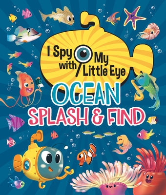 Ocean Splash & Find (I Spy with My Little Eye) by Broseghini, Giorgia