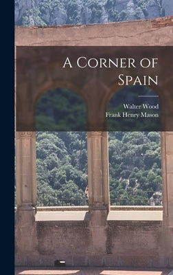 A Corner of Spain by Wood, Walter
