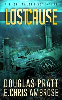 Lost Cause: A Rikki Talens Adventure by Ambrose, E. Chris