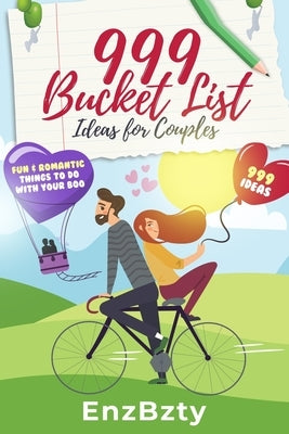 999 Bucket List Ideas for Couples: Fun & Romantic Things To Do With Your Boo by Bzty, Enz