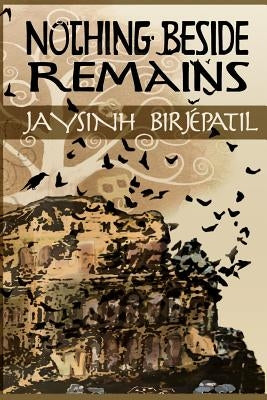 Nothing Beside Remains by Birjepatil, Jaysinh