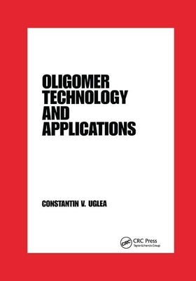 Oligomer Technology and Applications by Uglea, Constantin V.