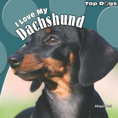 I Love My Dachshund by Beal, Abigail
