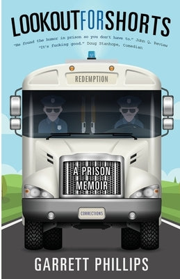 Lookout For Shorts: A Prison Memoir by Phillips, Garrett