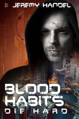 Blood Habits Die Hard by Handel, Jeremy