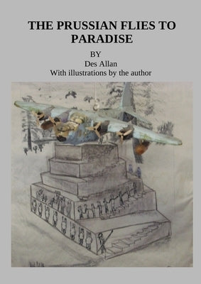 The Prussian Flies to Paradise by Allan, Des