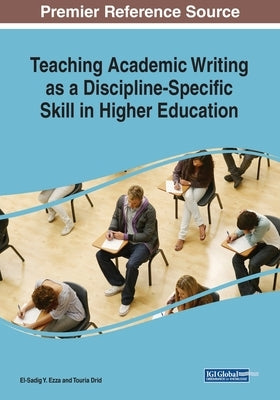 Teaching Academic Writing as a Discipline-Specific Skill in Higher Education by Ezza, El-Sadig Y.