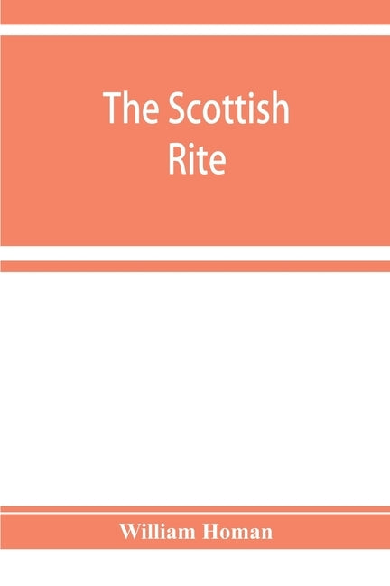 The Scottish rite by Homan, William