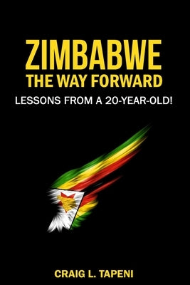 Zimbabwe The Way Forward: Lessons from a 20-year-old by Tapeni, Craig L.
