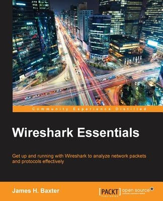 Wireshark Essentials by H. Baxter, James