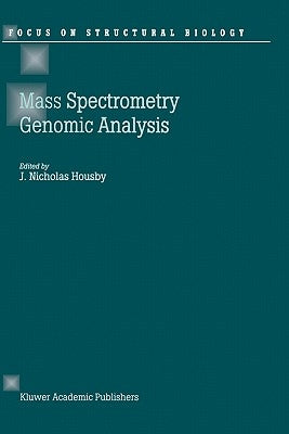 Mass Spectrometry and Genomic Analysis by Housby, J. N.