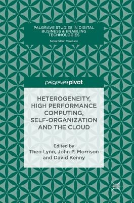 Heterogeneity, High Performance Computing, Self-Organization and the Cloud by Lynn, Theo