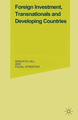 Foreign Investment, Transnationals and Developing Countries by Lall, Sanjaya